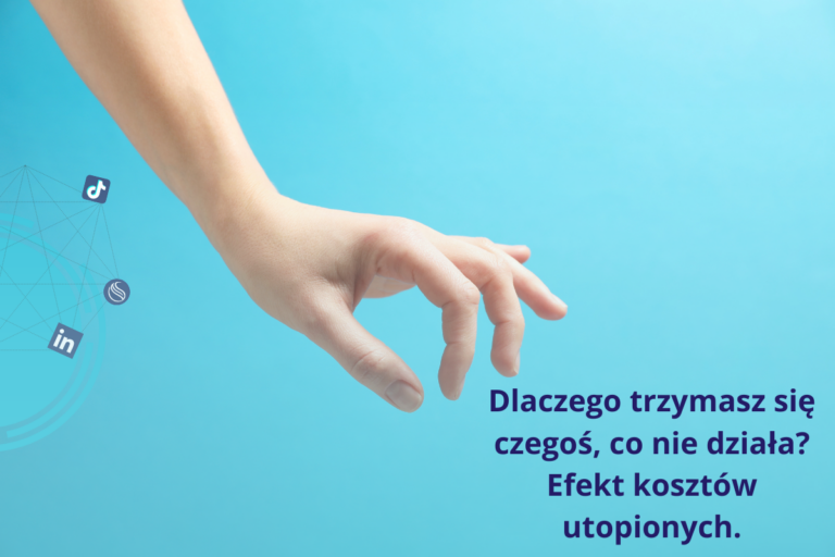 Dlaczego trzymasz się czegoś, co nie działa? Efekt kosztów utopionych.