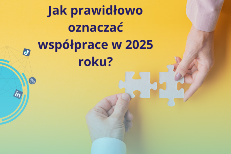 Jak prawidłowo oznaczać współprace w 2025 roku?