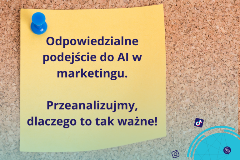 Odpowiedzialne podejście do AI w marketingu. Przeanalizujmy, dlaczego to tak ważne!