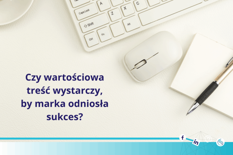 Czy wartościowa treść wystarczy, aby marka odniosła sukces?