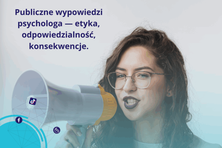 Publiczne wypowiedzi psychologa – etyka, odpowiedzialność, konsekwencje.