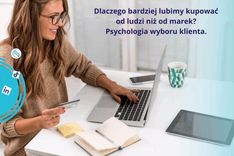 Dlaczego bardziej lubimy kupować od ludzi niż od marek? Psychologia wyboru klienta.