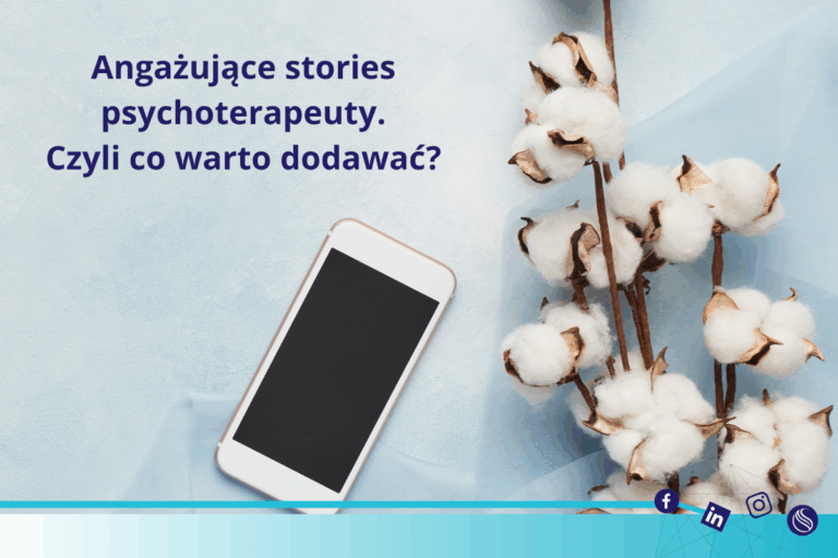 Angażujące stories psychoterapeuty. Czyli co warto dodawać?