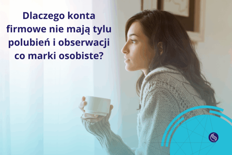 Dlaczego konta firmowe nie mają tylu polubień i obserwacji co marki?