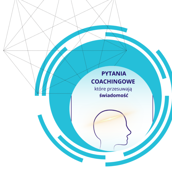 Pytania coachingowe, które przesuwają świadomość