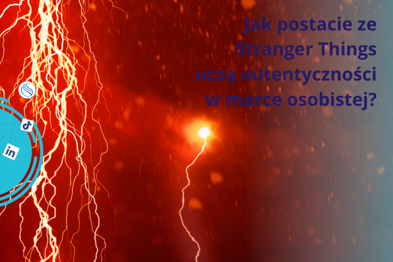 Jak postacie ze Stranger Things uczą autentyczności w marce osobistej?