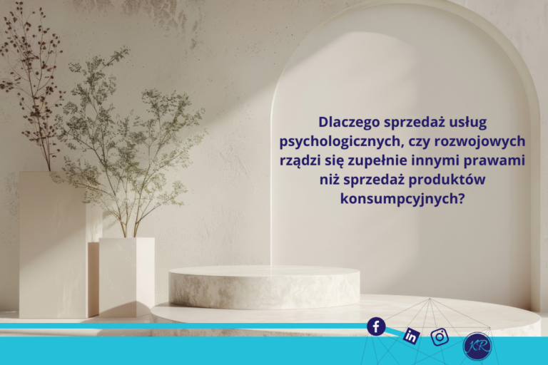 Sprzedaż usług psychologicznych, czy rozwojowych rządzi się zupełnie innymi prawami niż sprzedaż produktów konsumpcyjnych.