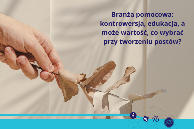 Branża pomocowa: kontrowersja, edukacja, a może wartość, co wybrać przy tworzeniu postów?
