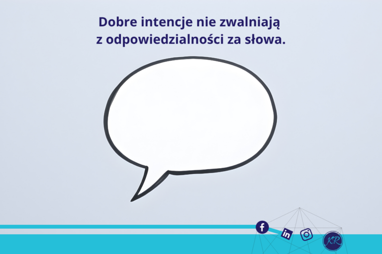 Dobre intencje nie zwalniają z odpowiedzialności za słowa.