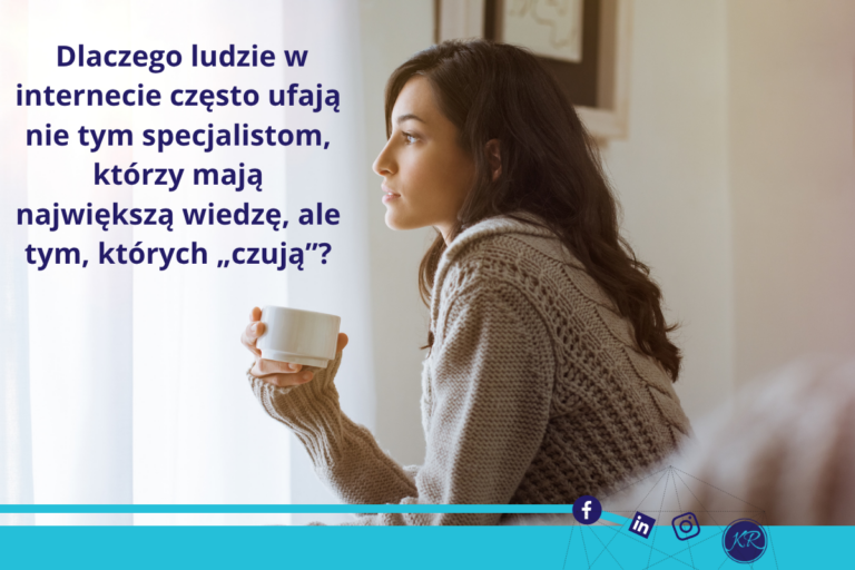 Dlaczego ludzie w internecie często ufają nie tym specjalistom, którzy mają największą wiedzę, ale tym, których „czują”?