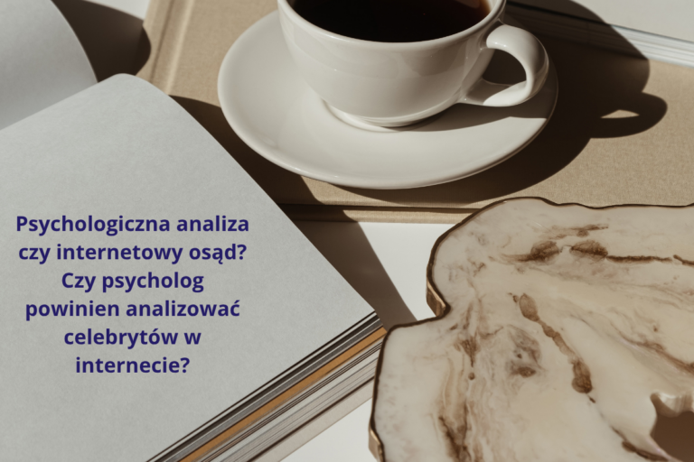 Psychologiczna analiza czy internetowy osąd? Czy psycholog powinien analizować celebrytów w internecie?