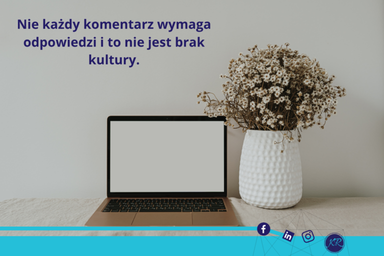 Nie każdy komentarz wymaga odpowiedzi i to nie jest brak kultury.