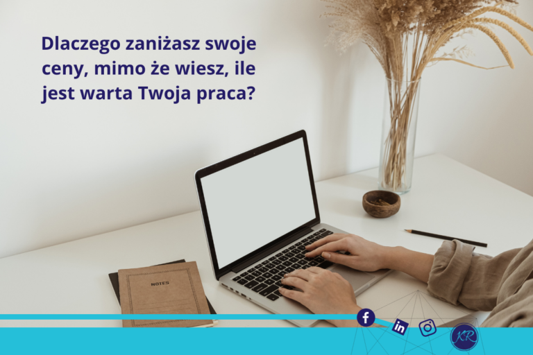 Dlaczego zaniżasz swoje ceny, mimo że wiesz, ile jest warta Twoja praca?