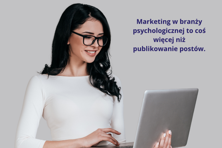 Marketing w branży psychologicznej to coś więcej niż publikowanie postów.