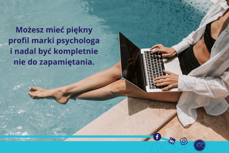 Możesz mieć piękny profil marki psychologa i nadal być kompletnie nie do zapamiętania.