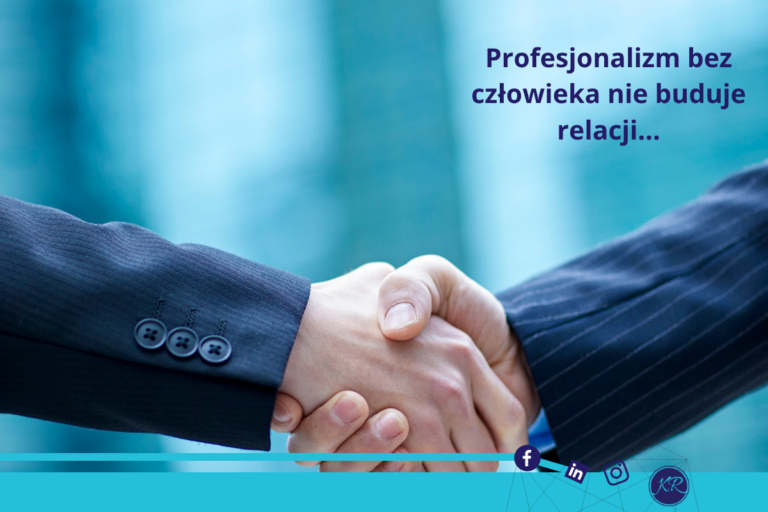 Profesjonalizm bez człowieka nie buduje relacji…