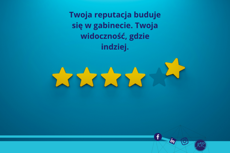 Twoja reputacja buduje się w gabinecie. Twoja widoczność, gdzie indziej.