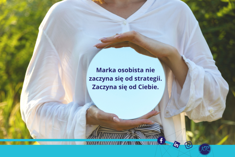 Marka osobista nie zaczyna się od strategii. Zaczyna się od Ciebie.